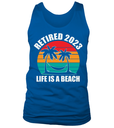 Retired 2023 Life Is A Beach Vintage Retirement Tank Top Unisex