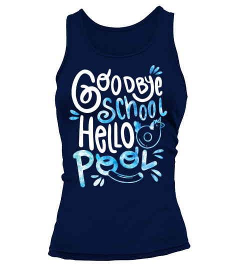 Goodbye School Hello Pool Summer Students Teacher Tank top Woman