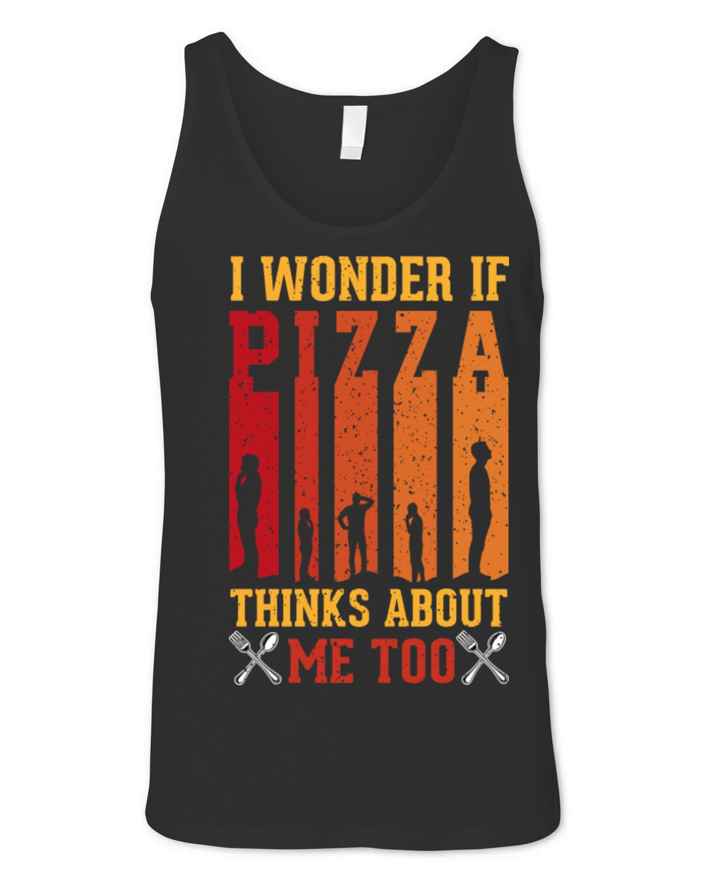 I Wonder If Pizza Thinks About Me Too Funny Pizza Unisex Jersey Tank