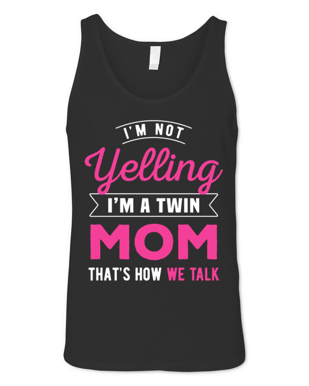 Im Not Yelling Im A Twin Mom Thats How We Talk Unisex Jersey Tank