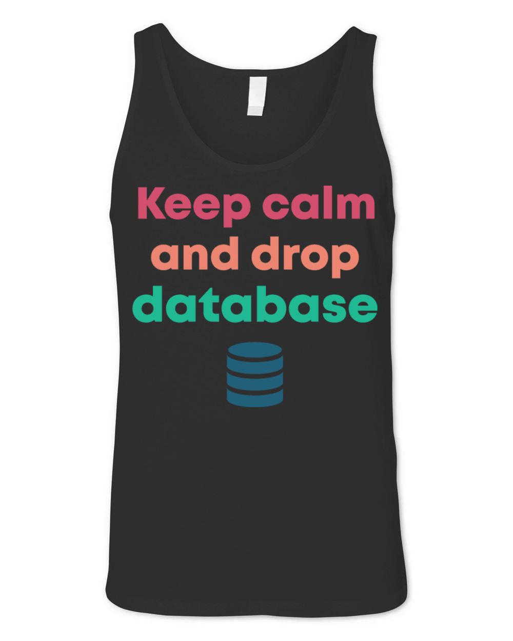 Keep Calm And Drop Database DBA Unisex Jersey Tank