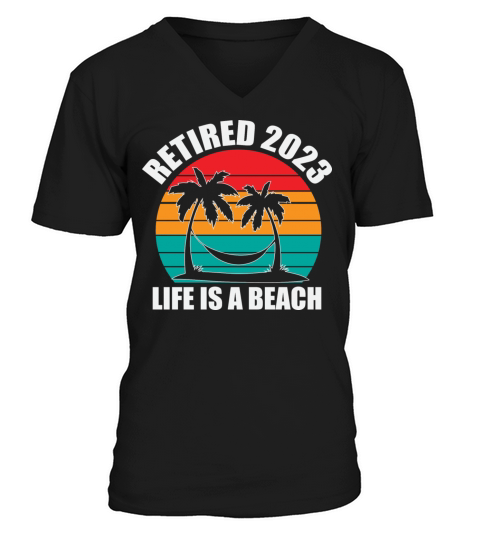 Retired 2023 Life Is A Beach Vintage Retirement V-Neck T-shirt