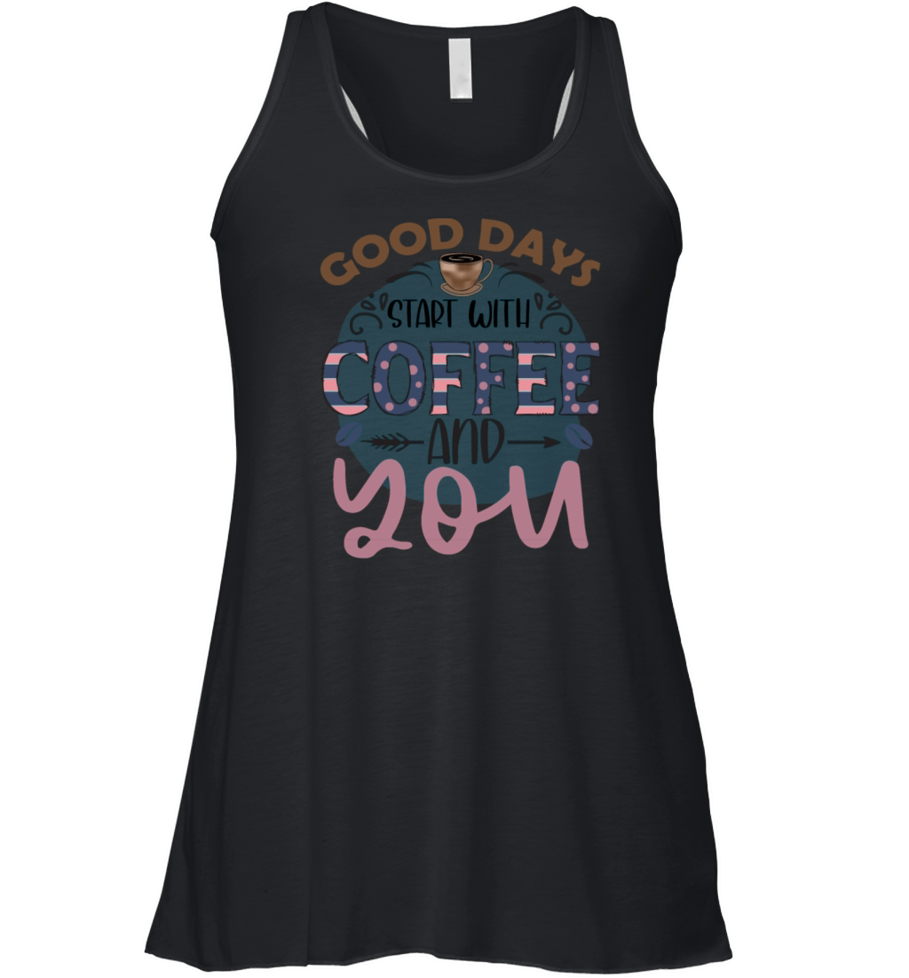 Good Days Start With Coffee And You Women's Flowy Tank Top