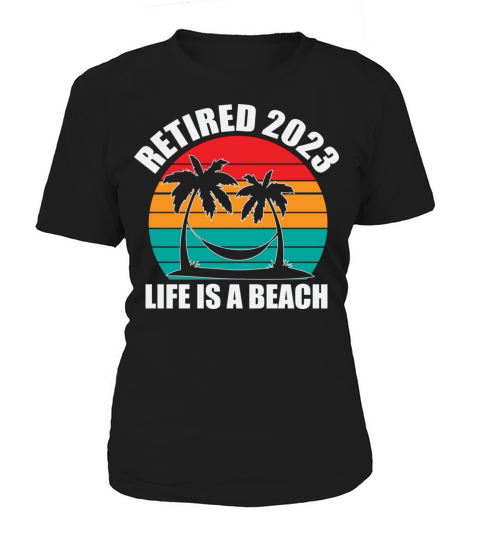 Retired 2023 Life Is A Beach Vintage Retirement Women's T-Shirt
