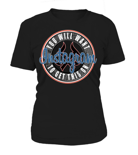 You Will Want To Get This on Instagram Women's T-Shirt