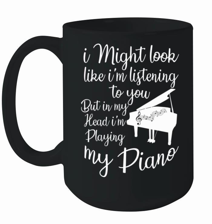 I Might Look Like Im Listening to You Music Ceramic Mug