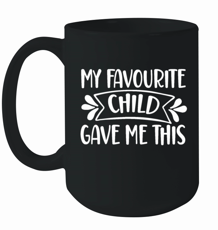 My Favourite Child Gave Me This Dad Fathers Day F Ceramic Mug