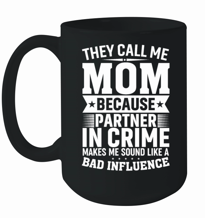 They Call Me Mom Because Partner in Crime Funny Mo Ceramic Mug