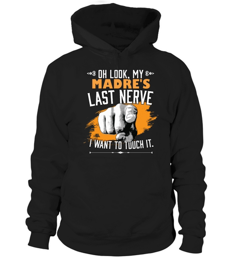 Look My Madres Last Nerve Funny Mom Mother Hoodie Unisex