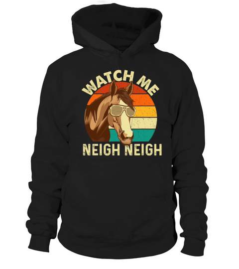 Watch Me Neigh Neigh Retro Vintage Horse Lover Hoodie Unisex