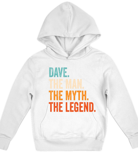 Mens Dave The Man The Myth The Legend First Name D Kids Hoodie