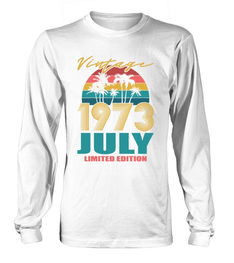 50th birthday july 1973 vintage 1973 Long sleeved Unisex