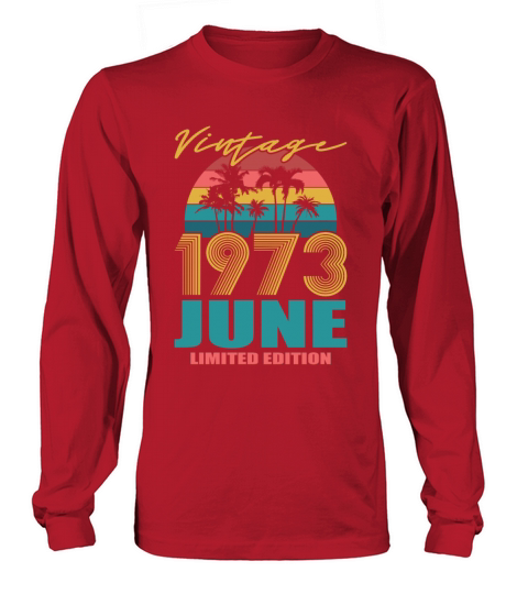 50th birthday june 1973 vintage 1973 Long sleeved Unisex