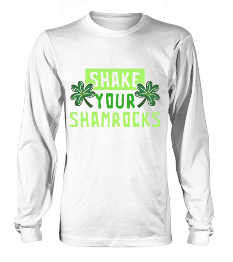 Funny Irish Saint Patricks Day Shake Your Long sleeved Unisex