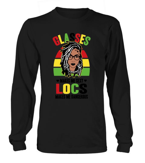 Its the Locs For Me - Afro Hair Black American Long sleeved Unisex