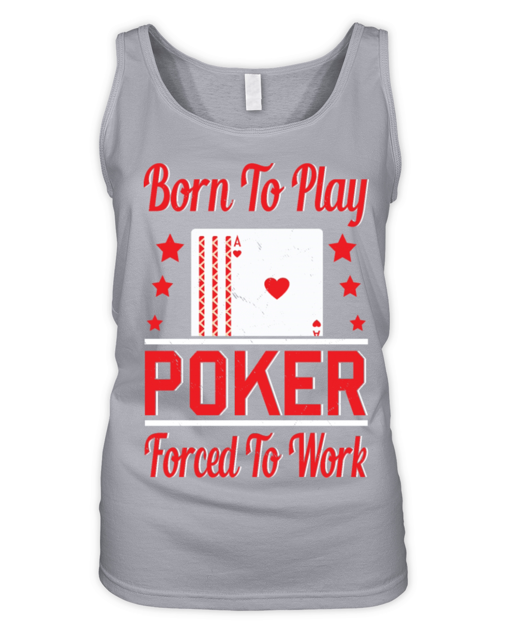Born To Play Poker Forced To Work For Poker Player Organic Women's Tank Top