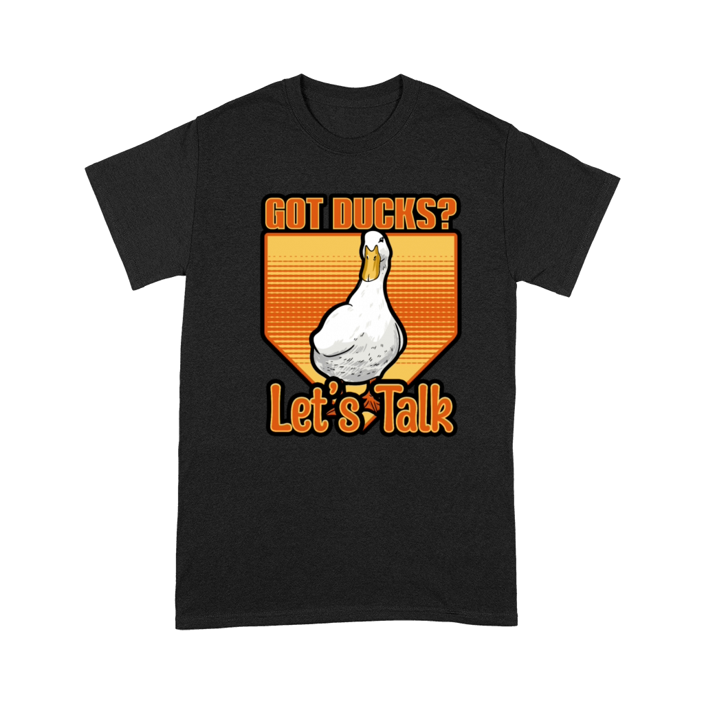 Ducks - Got Ducks Lets Talk Premium T-shirt