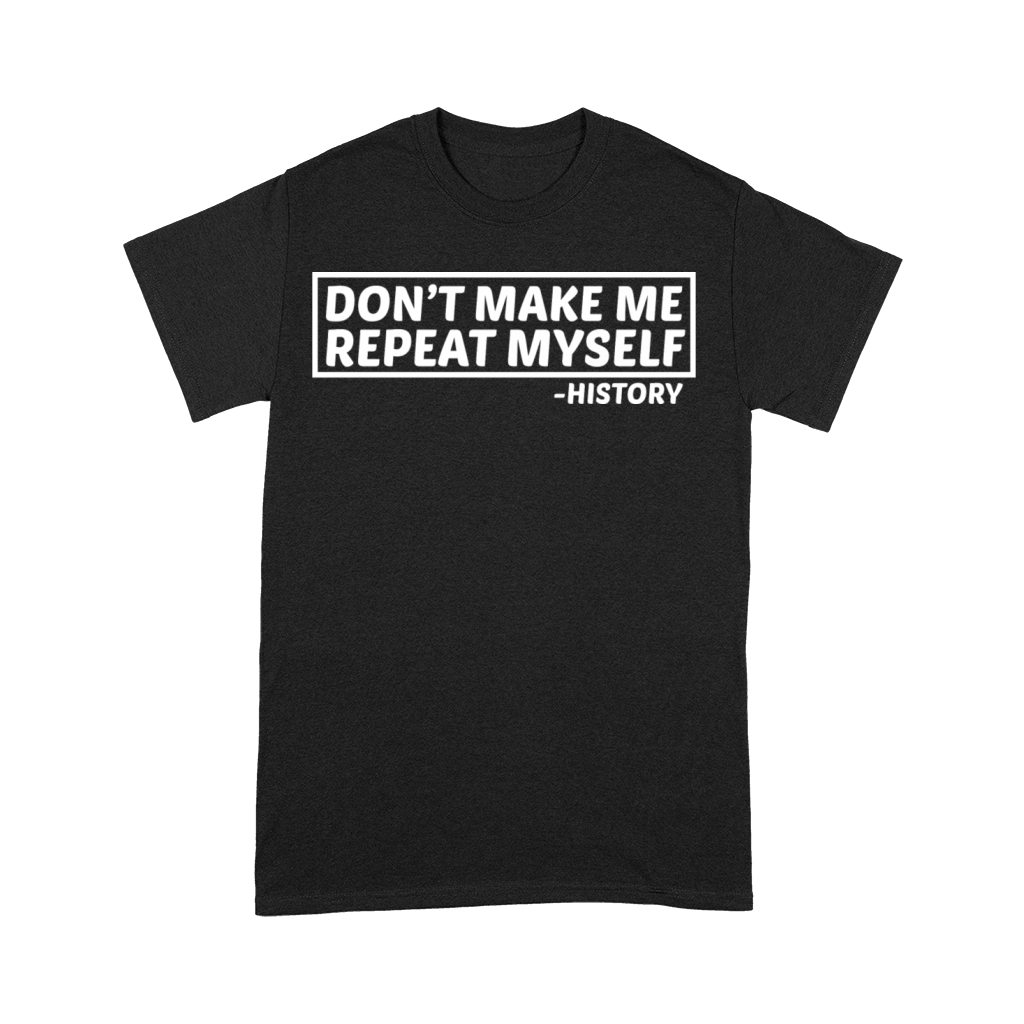 Funny Repeat Sarcasm History Historical Myself Premium T-shirt