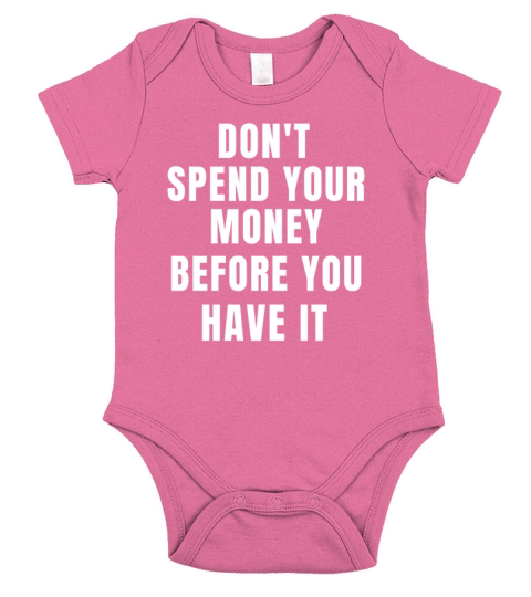 dont spend your money before you have it Short Sleeve Baby One-Piece