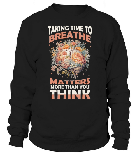 Floral Brain Mental Health Awareness Quote Positiv Sweatshirt Unisex