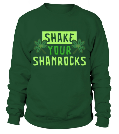 Funny Irish Saint Patricks Day Shake Your Sweatshirt Unisex