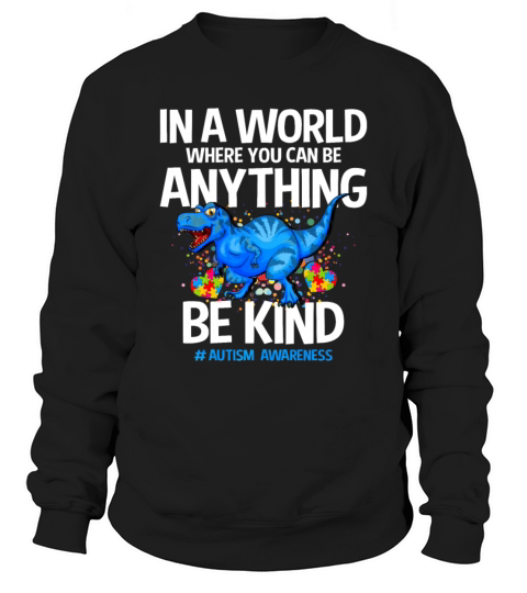 In A World Where You Can Be Anything Be Kind Sweatshirt Unisex
