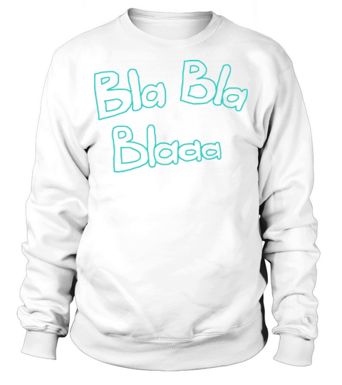Wordplay art Bla bla blaaa Turquoise Sweatshirt Unisex