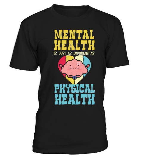 Mental Health Is As Important As Physical Health T-Shirt Unisex