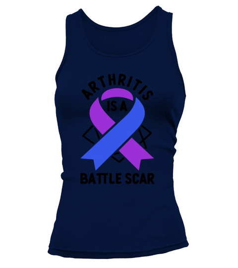 Arthritis Is A Battle Scar Rheumatoid Arthritis Tank top Woman