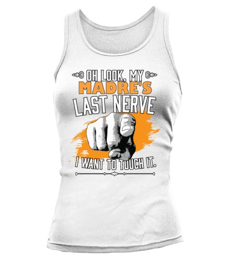 Look My Madres Last Nerve Funny Mom Mother Tank top Woman