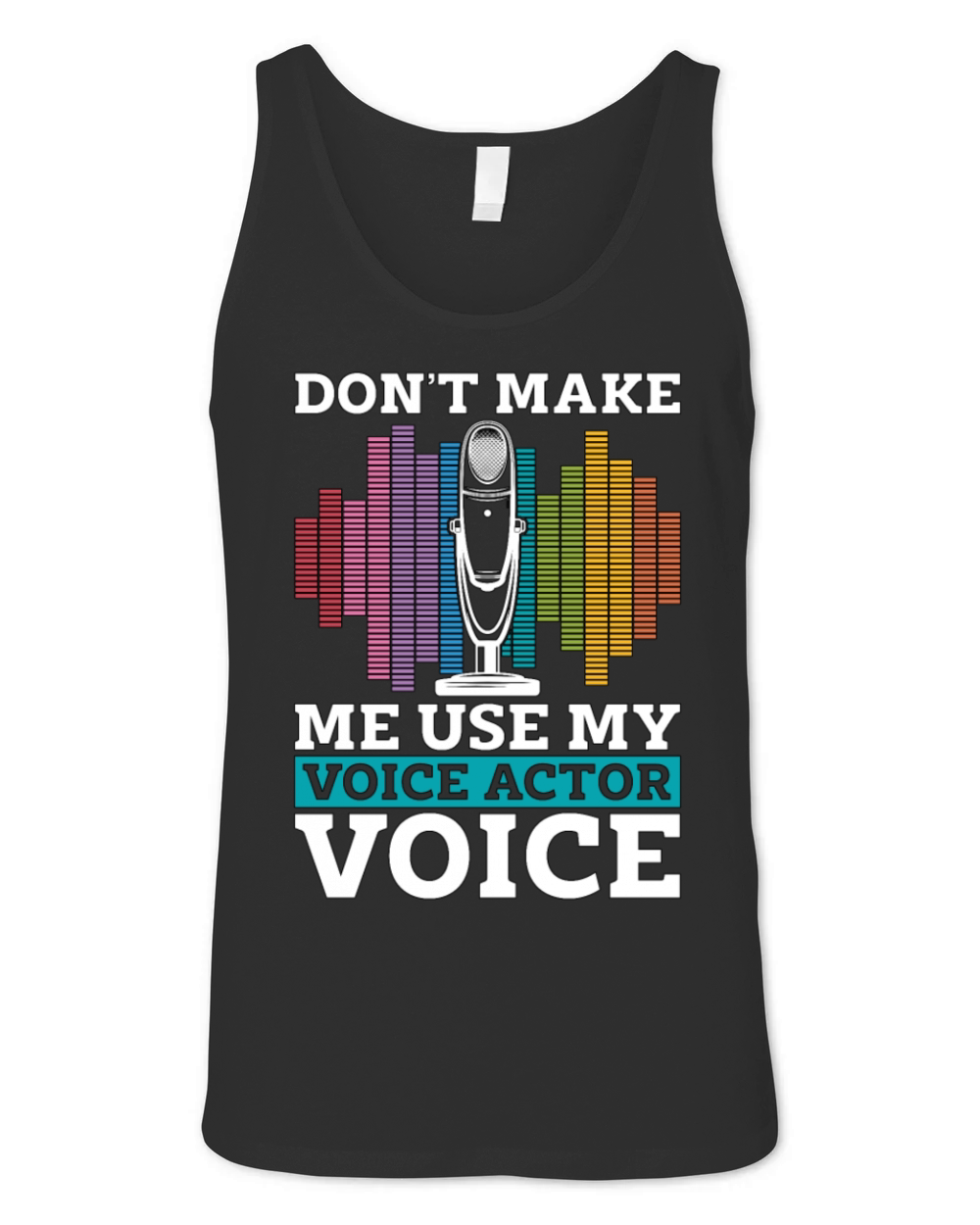 Voice Actor Dont Make Me Use My Voiceover Acting Unisex Jersey Tank