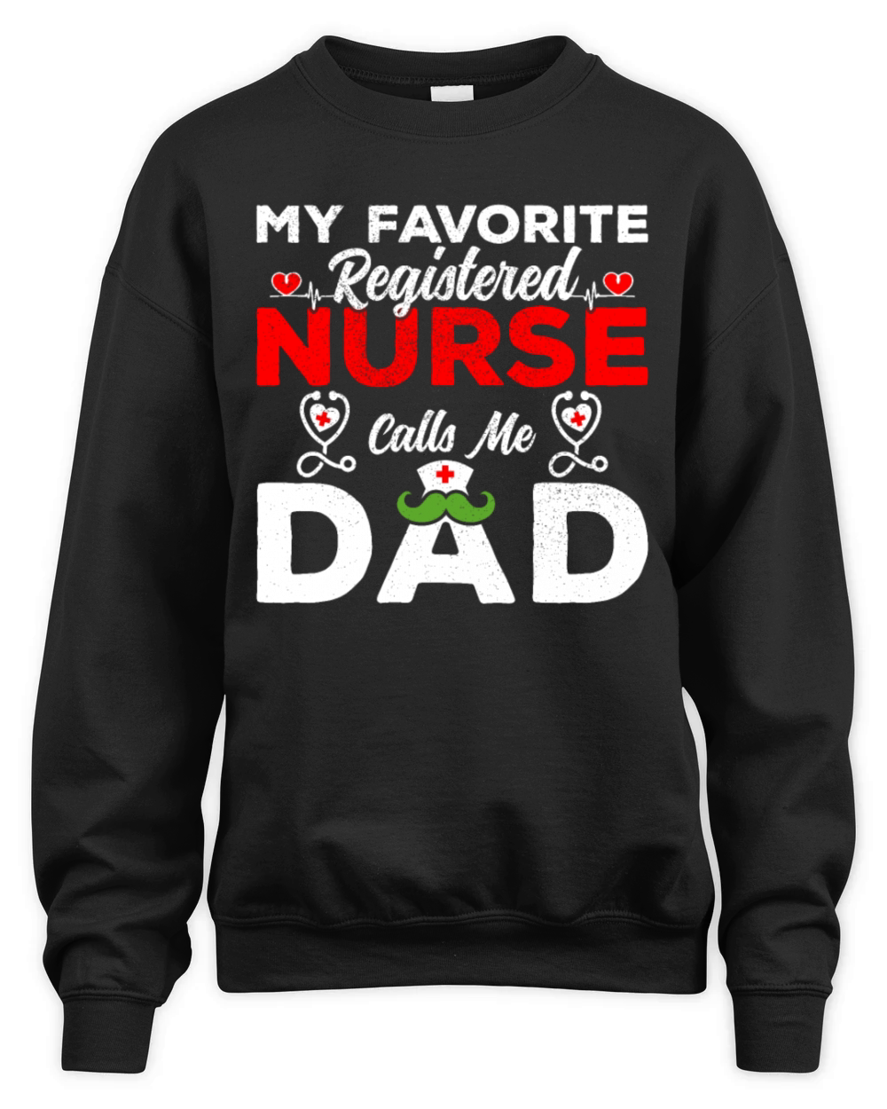 My Favorite Registered Nurse Calls Me Dad T-shirt Unisex Premium Crewneck Sweatshirt