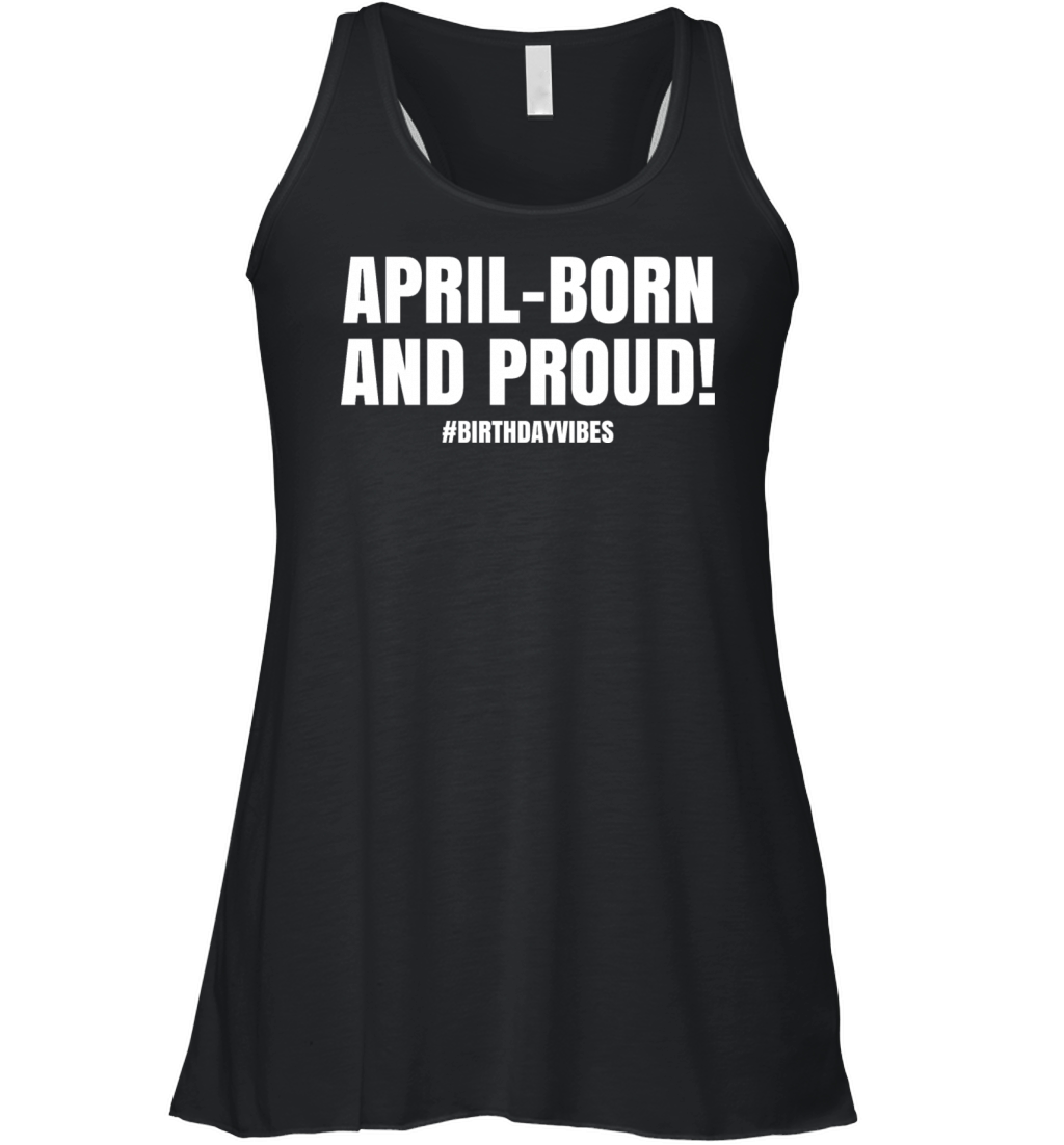 April Born In April - April Birthday Quotes Women's Flowy Tank Top