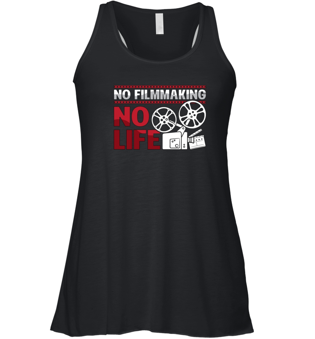 Filmmaking No Filmmaking No Life Cinema Filmmaker Women's Flowy Tank Top