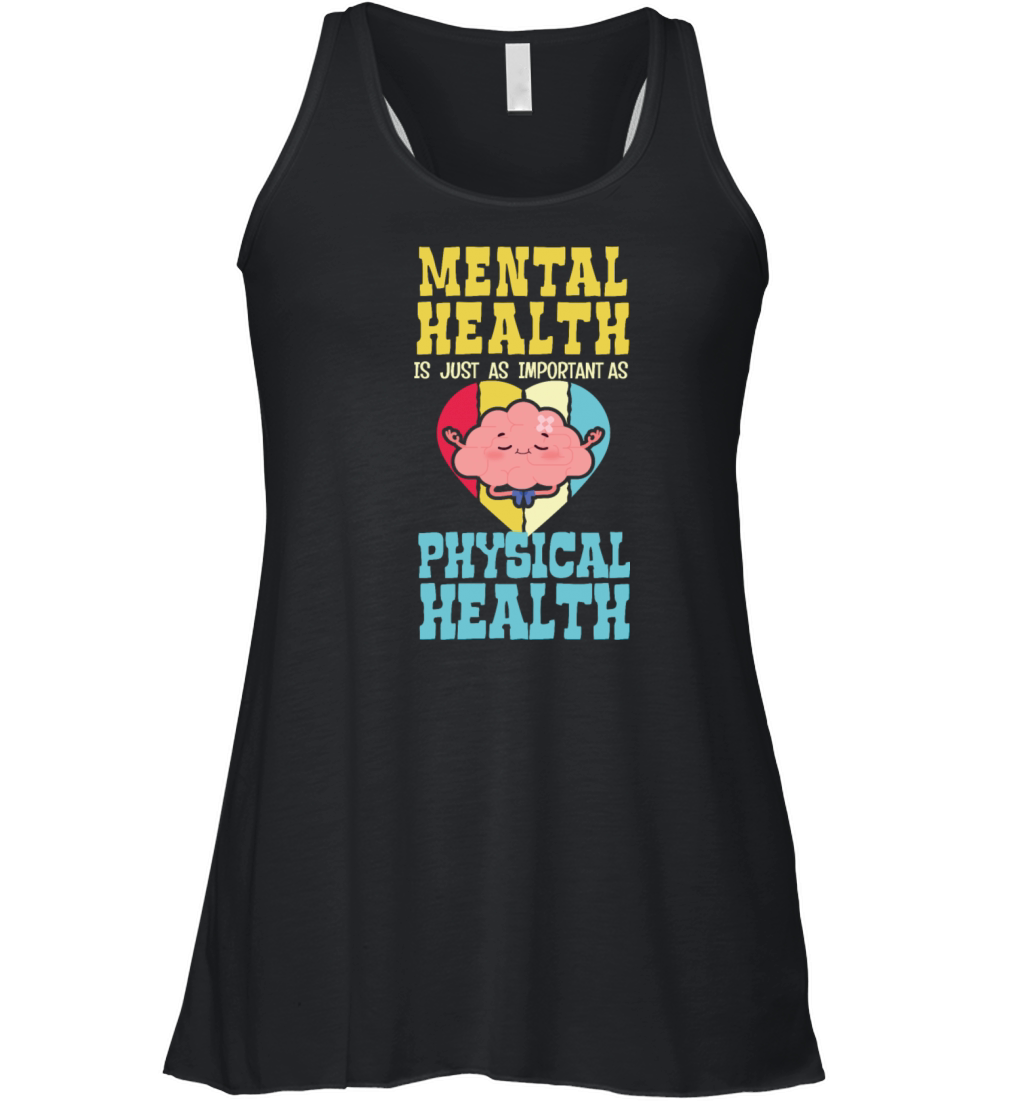 Mental Health Is As Important As Physical Health Women's Flowy Tank Top