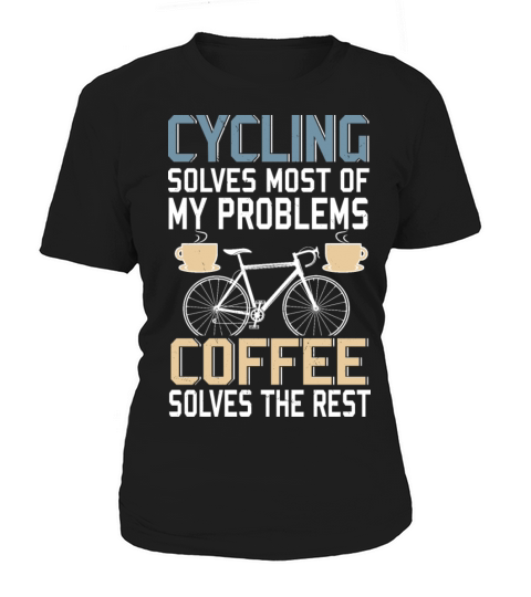 Cycling Solves Most Of My Problems Coffee Solves Women's T-Shirt