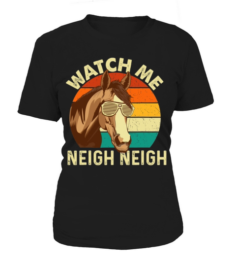 Watch Me Neigh Neigh Retro Vintage Horse Lover Women's T-Shirt