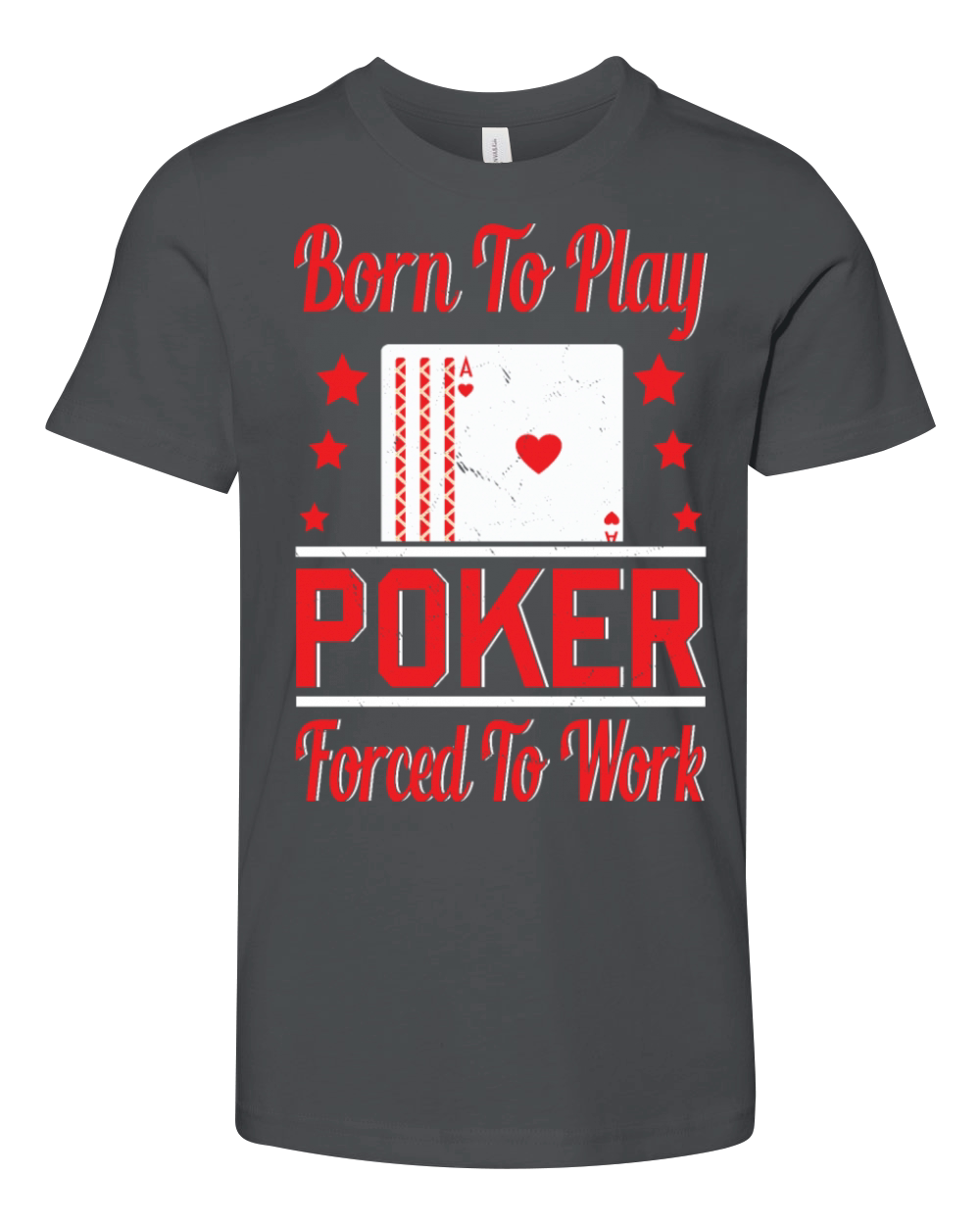 Born To Play Poker Forced To Work For Poker Player Youth Unisex Jersey Tee