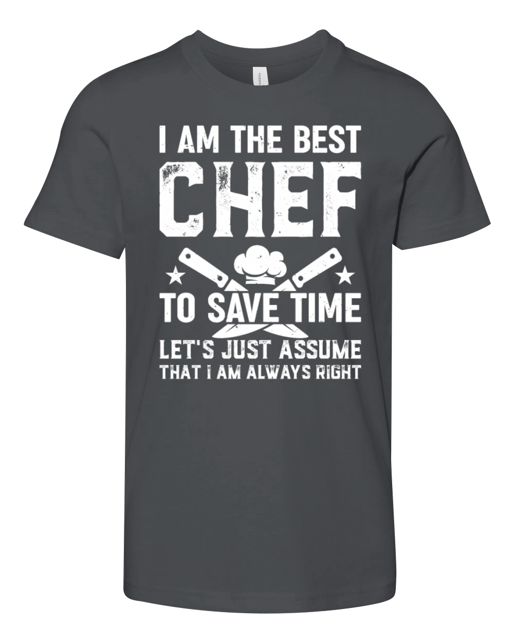 I Am The Best Chef To Save Time Lets Just Assume Youth Unisex Jersey Tee