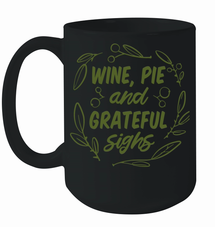 Wine Pie And Grateful Sighs Ceramic Mug
