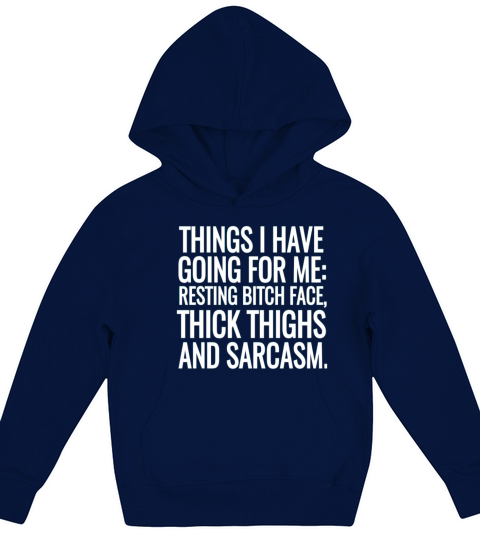 Things i have going for me Thick thighs and sarcas Kids Hoodie