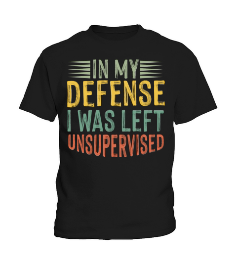 In My Defense I Was Left Unsupervised Funny Retro Kids T-Shirt