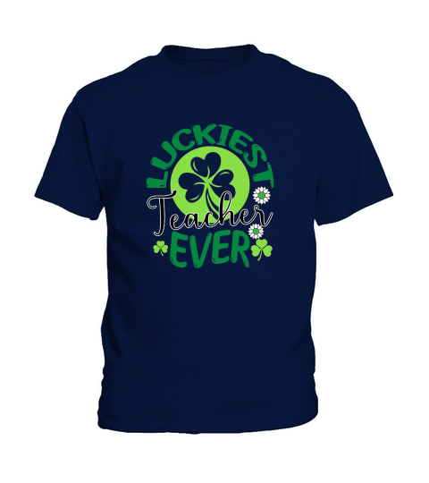 Saint Patricks Day Luckiest Teacher Ever Kids T-Shirt