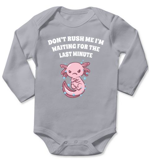 Dont Rush Im Waiting for the Last Minute Funny Sar Long Sleeve Baby One-Piece