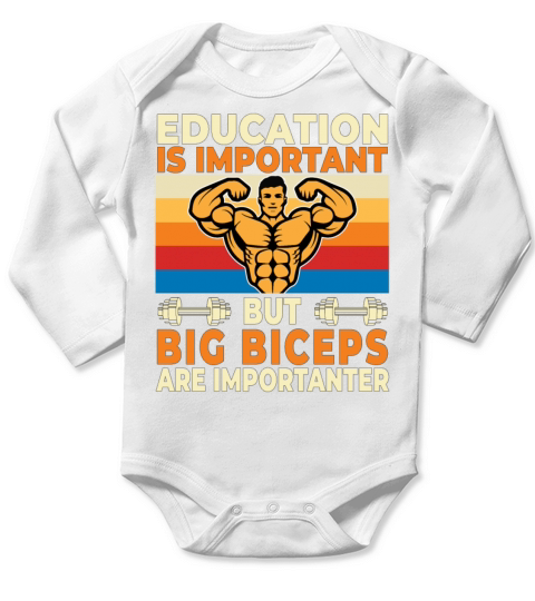 Education Is Important But Big Biceps Are Importan Long Sleeve Baby One-Piece