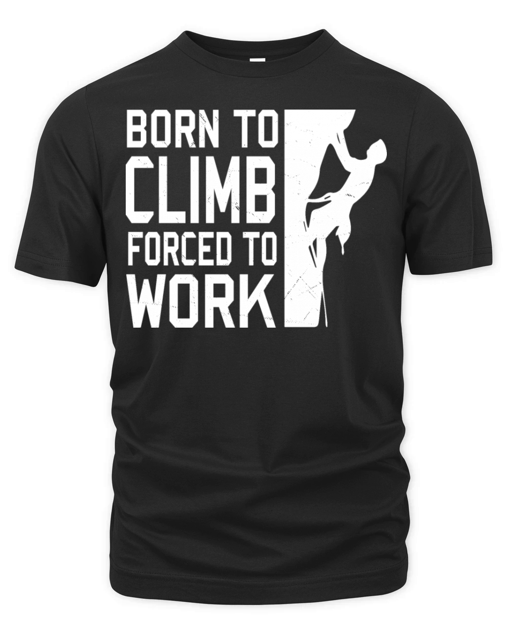 Born To Climb Forced To Work Mountain Climber Organic Unisex T-shirt