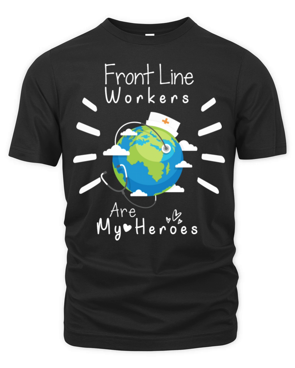Front Line Workers Are My Heroes Nurses Hospital Organic Unisex T-shirt
