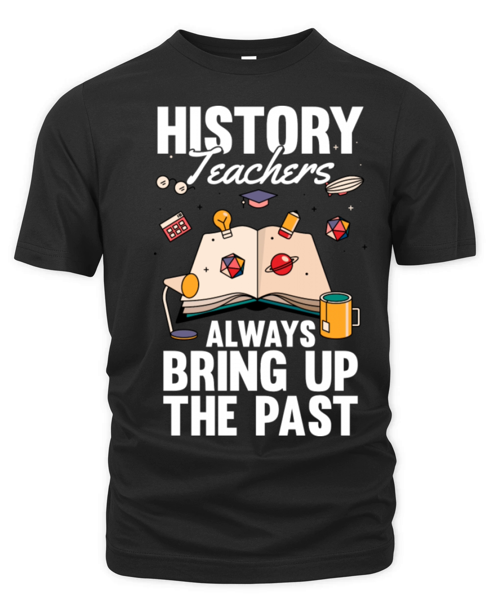 Really Again History Historian Joke History Buff Organic Unisex T-shirt
