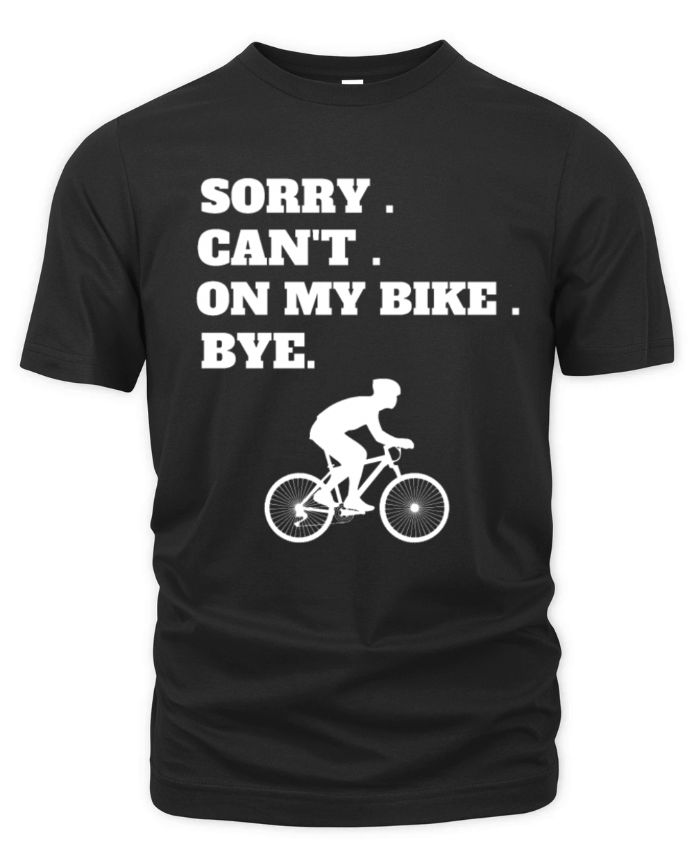 Sorry Cant My Bike Bye Mountain Bike Organic Unisex T-shirt