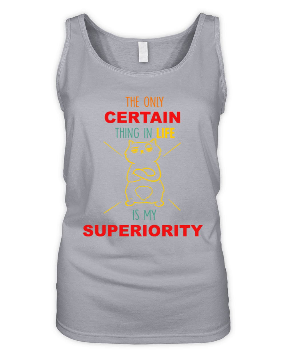 The Certain Thing In Life Is My Superiority Organic Women's Tank Top